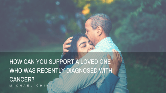 How Can You Support a Loved One Recently Diagnosed with Cancer?