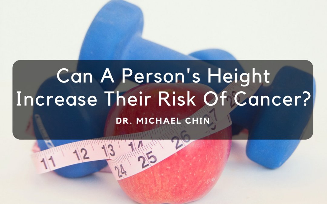 Can A Person's Height Increase Their Risk Of Cancer, Dr. Michael Chin